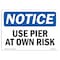 Signmission OSHA Notice, 5" Height, Use Pier At Own Risk Sign, 7" X 5", Landscape OS-NS-D-57-L-18808 - alternate 1